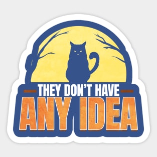 Evil Cat They Don't Have Any Idea Funny Halloween Sticker